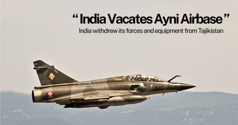 India Withdraw from Tajikistan's Ayni Base